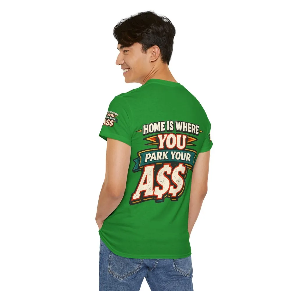 Unisex Heavy Cotton Tee — "Home Is Where You Park Your Ass" Design F**K-Line