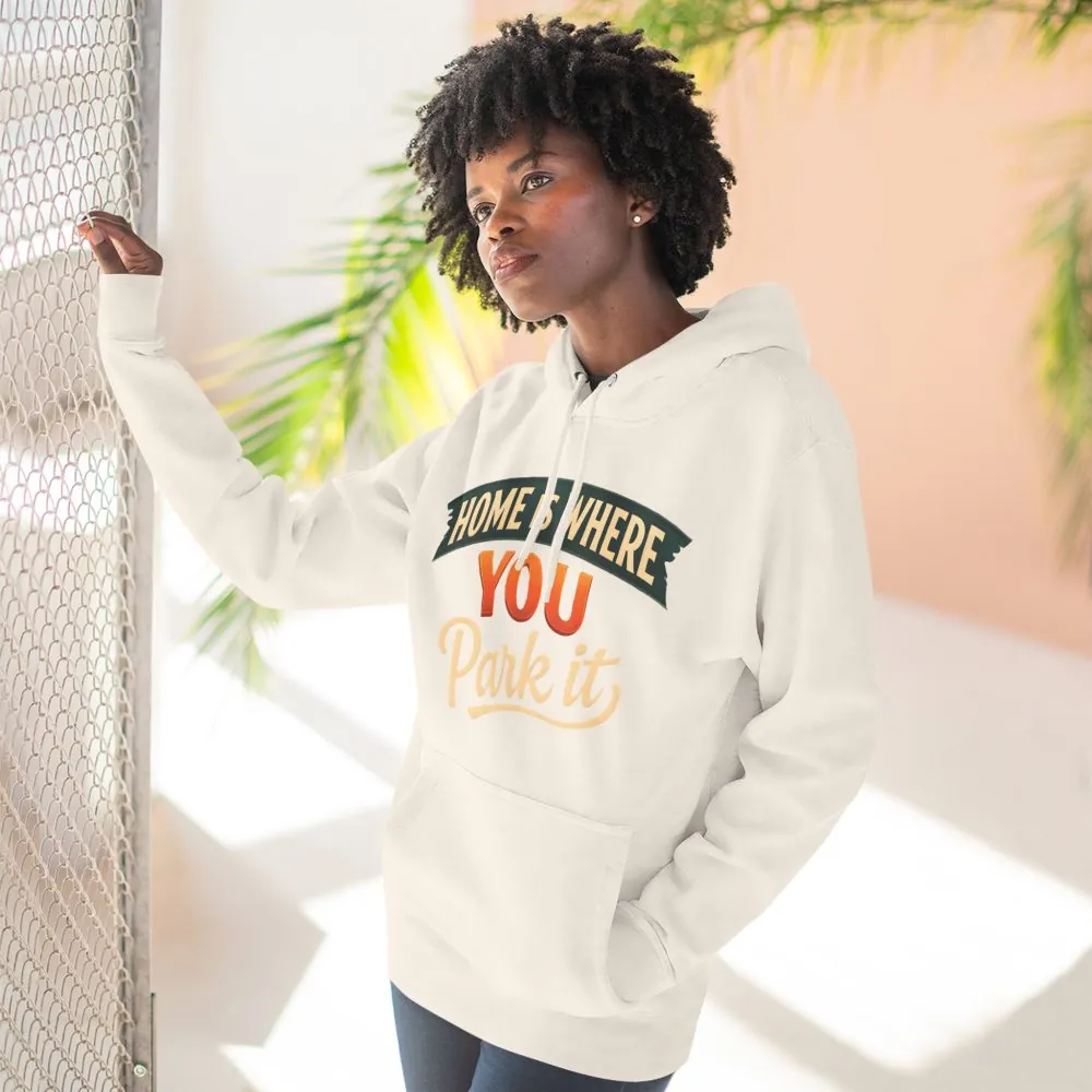 Three-Panel Fleece Hoodie - "Home Is Where You Park It" Design Scenic-Line