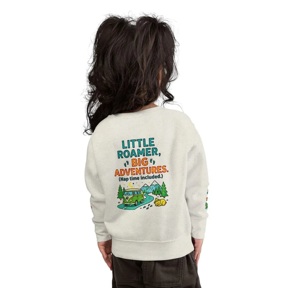 Toddler Sweatshirt(Rabbit Skins) — "Little Roamer, Big Adventures-Nap Time Included" Camper Pullover