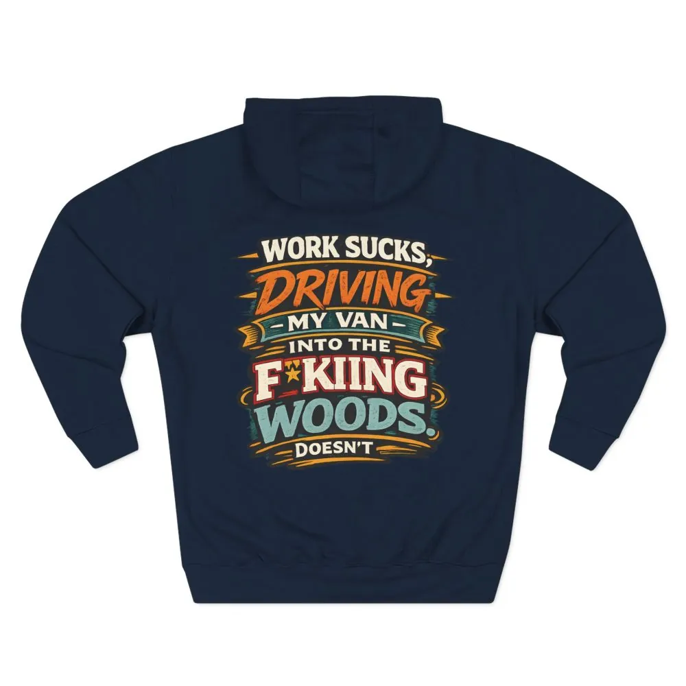 Three-Panel Fleece Hoodie - "Work Sucks" Design F**K-Line