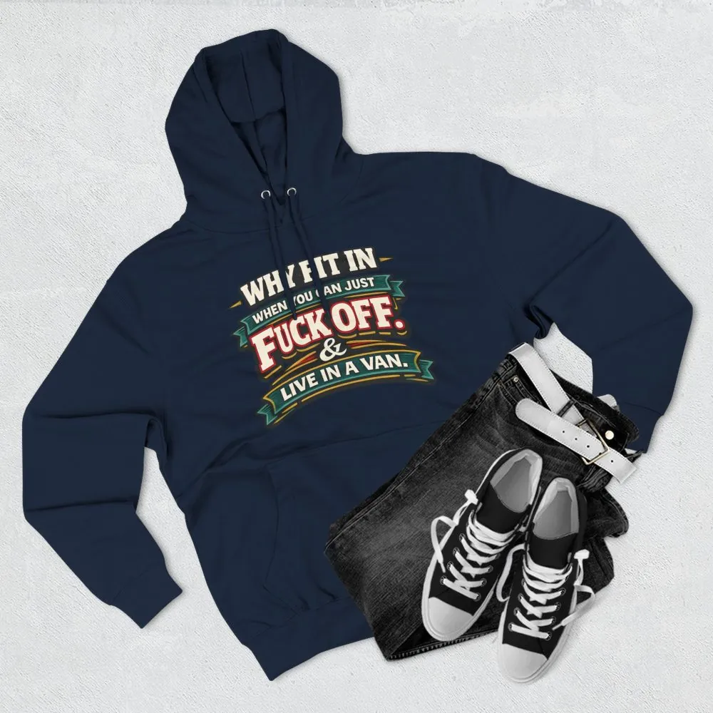Three-Panel Fleece Hoodie - "Why Fit In" Design F**K-Line