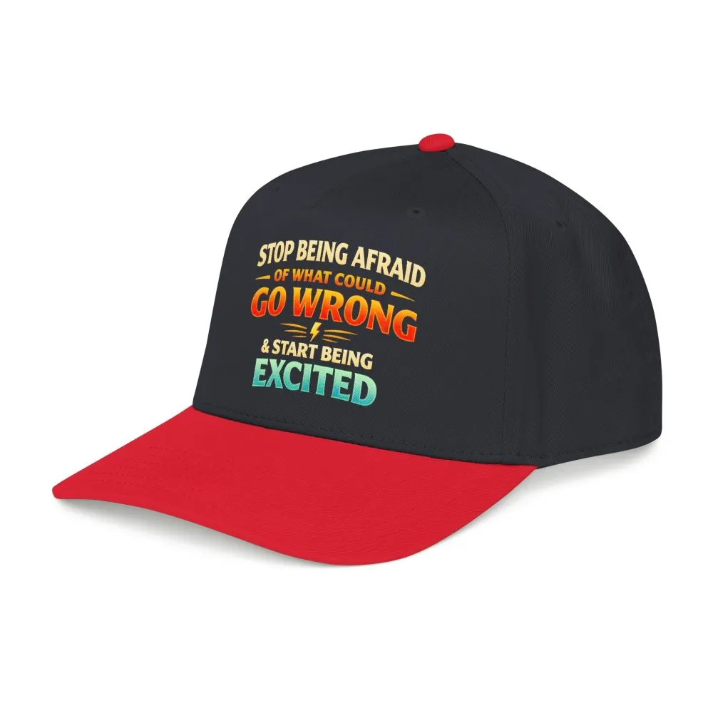 Baseball Cap - "Stop Being Afraid Of What Could Go Wrong" Design Scenic-Line