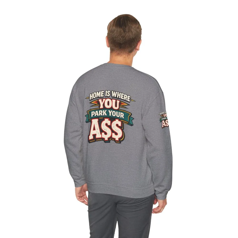 Unisex Heavy Blend™ Crewneck Sweatshirt — "Home Is Where You Park Your Ass" Design F**K-Line
