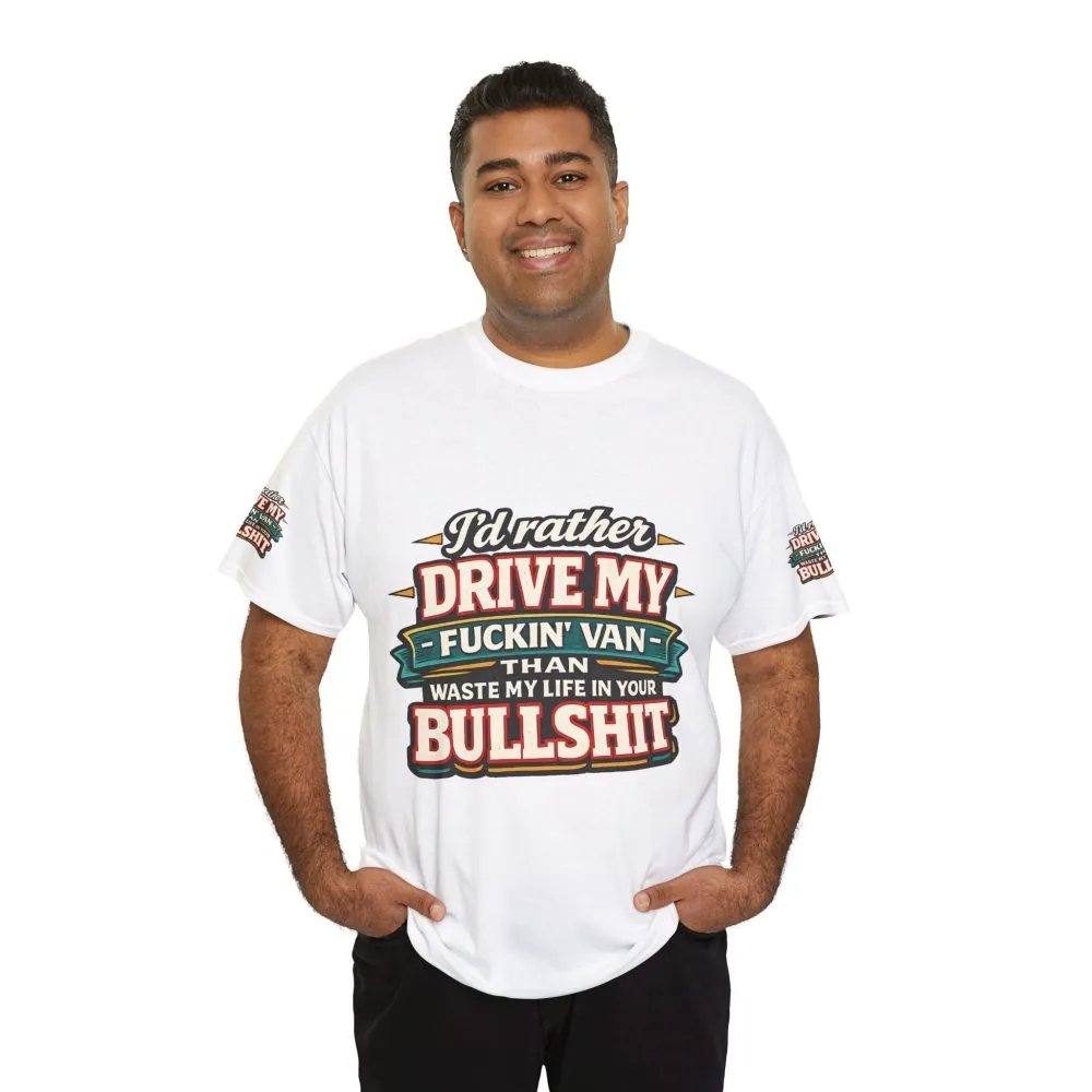 Unisex Heavy Cotton Tee — "I´d Rather Drive My Fucking Van" Design F**K-Line