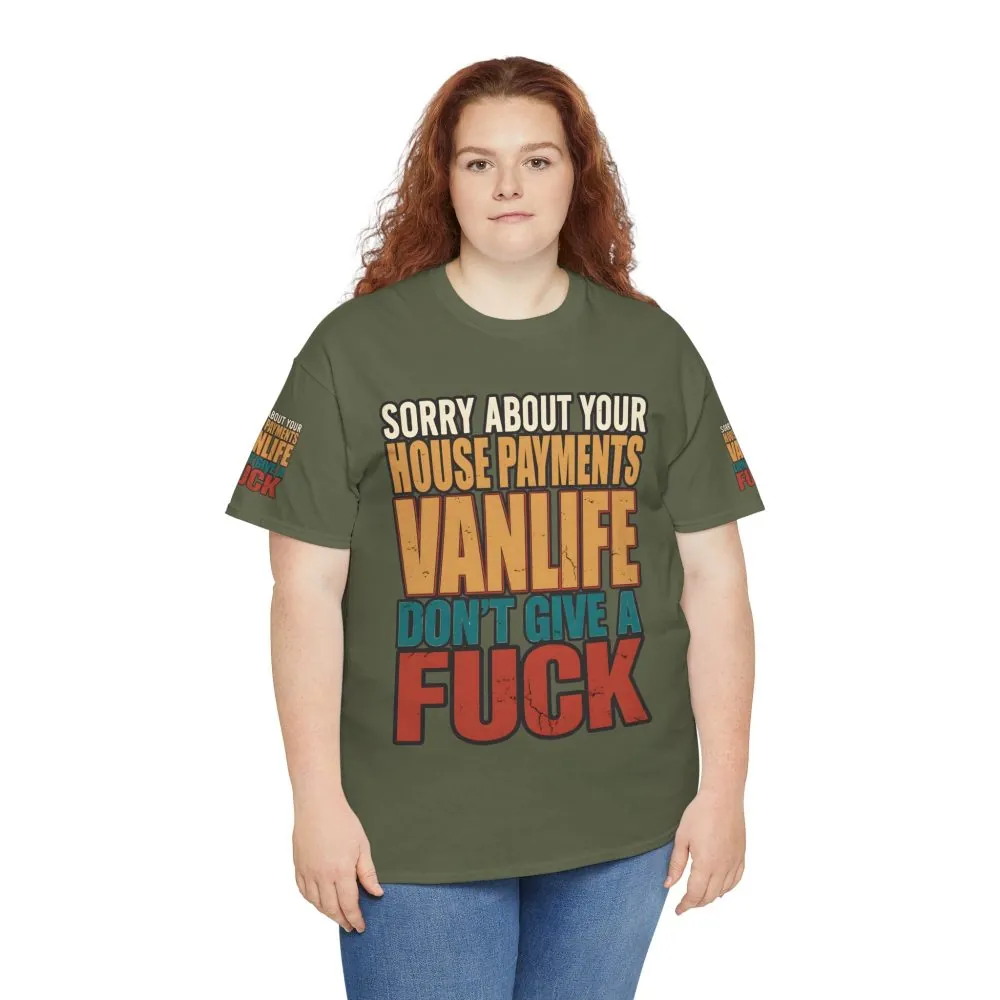 Unisex Heavy Cotton Tee — "Sorry About Your House Payments" Design F**K-Line