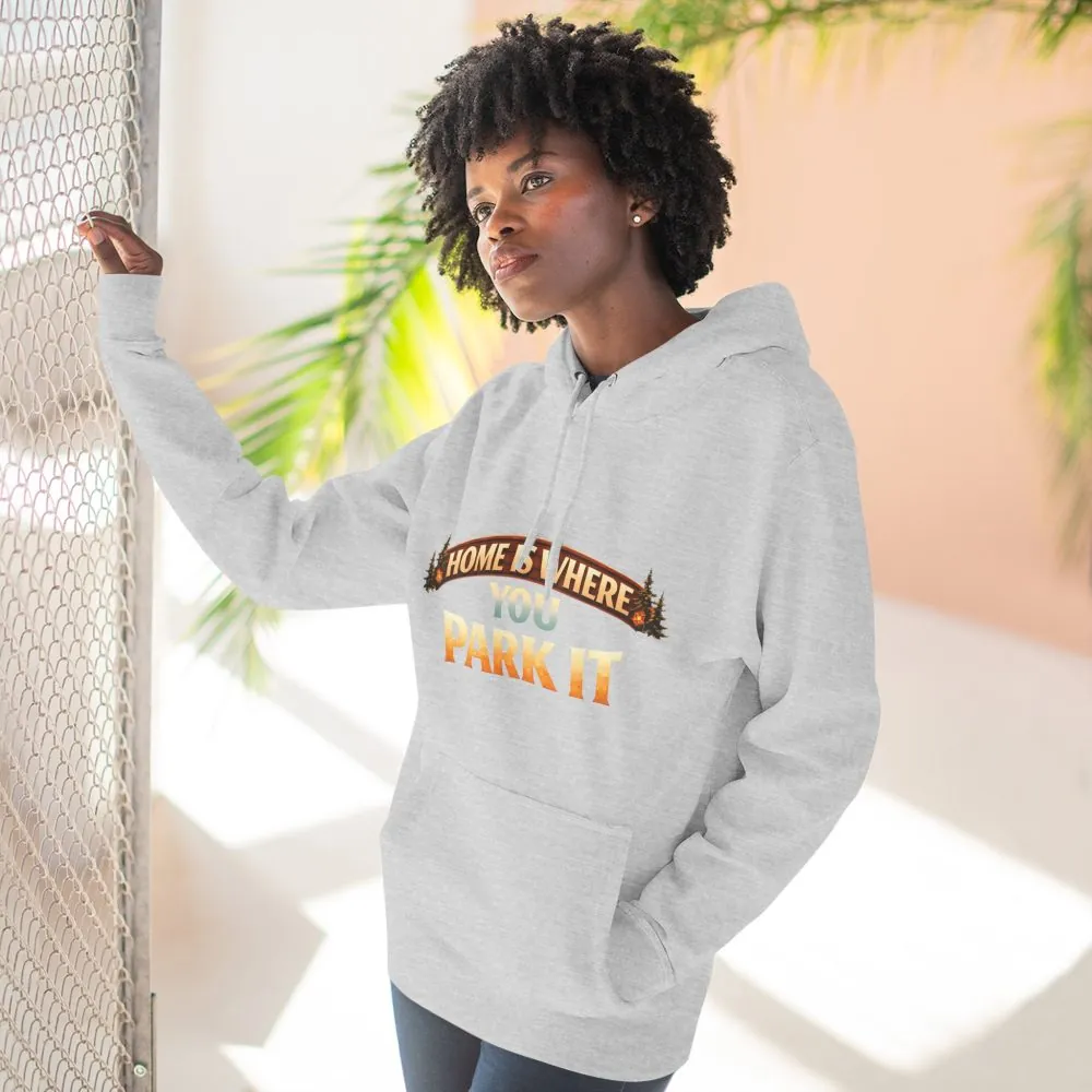 Three-Panel Fleece Hoodie - "Home Is Where You Park It" Design Scenic-Line