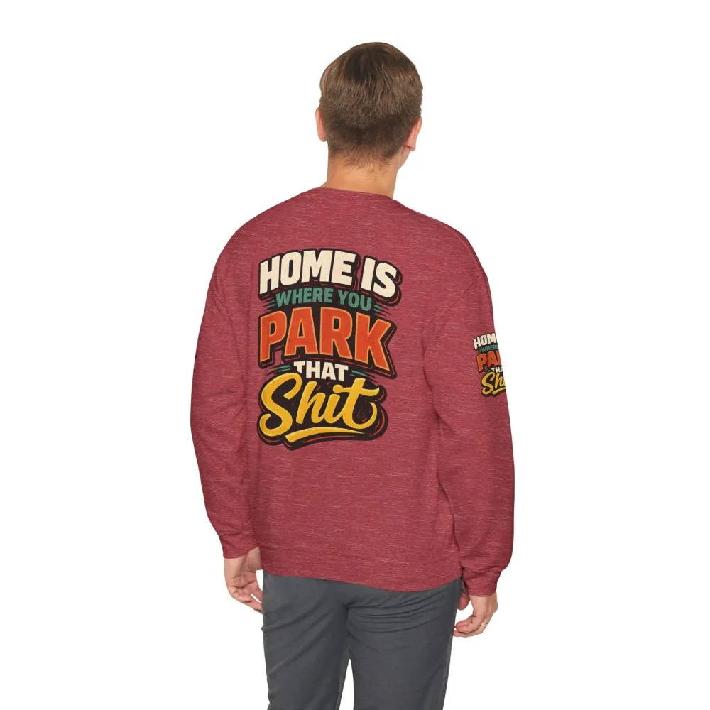 2075968495918312943_2048.jpeg Unisex Heavy Blend™ Crewneck Sweatshirt — "Home Is Where You Park That Shit" Design F**K-Line