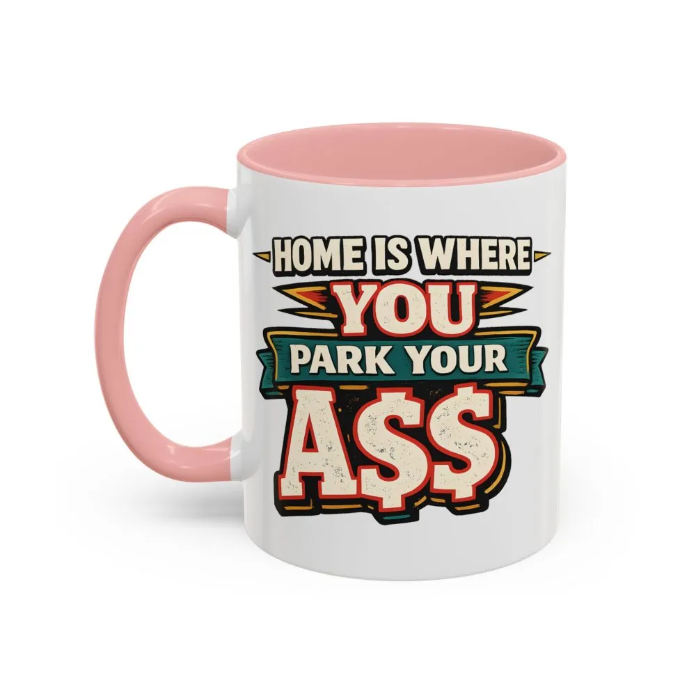 2094177859092189034_2048.jpeg Accent Coffee Mug (11, 15oz) — "Home Is Where You Park Your Ass" Design F**K-Line