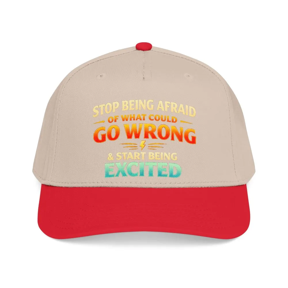 Baseball Cap - "Stop Being Afraid Of What Could Go Wrong" Design Scenic-Line
