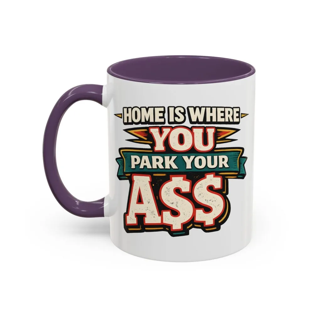 2216516276216828086_2048.jpeg Accent Coffee Mug (11, 15oz) — "Home Is Where You Park Your Ass" Design F**K-Line