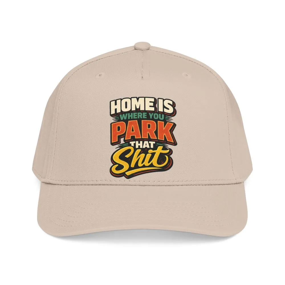 Baseball Cap - "Home Is Where You Park That Shit" Design F**K-Line