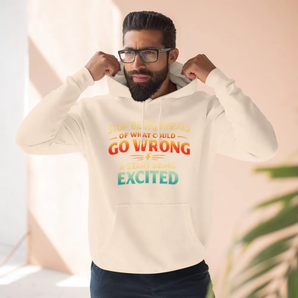 Three-Panel Fleece Hoodie - "Stop Being Afraid Of What Could Go Wrong" Design Scenic-Line