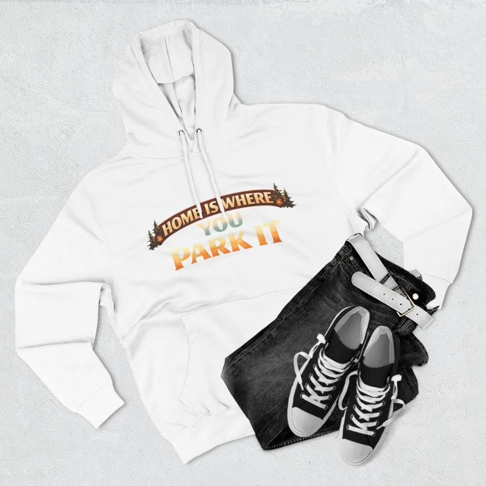Three-Panel Fleece Hoodie - "Home Is Where You Park It" Design Scenic-Line
