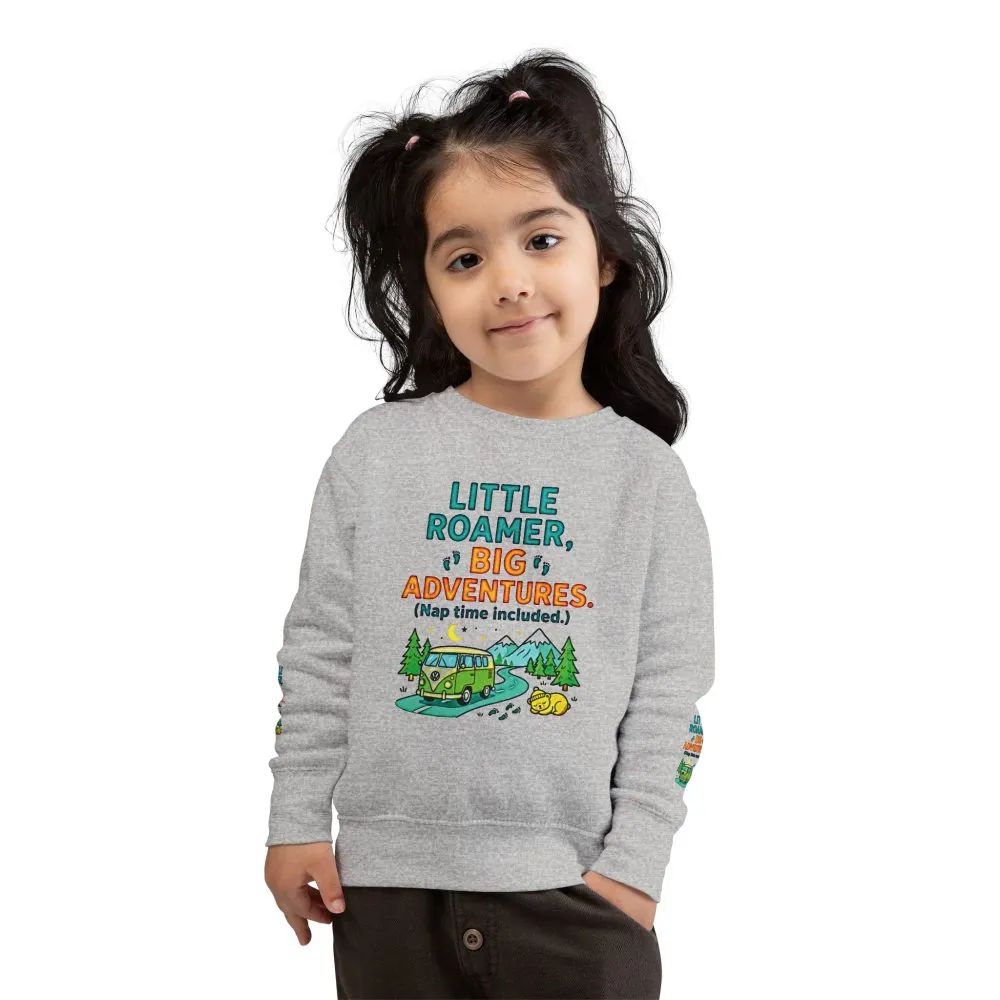 Toddler Sweatshirt(Rabbit Skins) — "Little Roamer, Big Adventures-Nap Time Included" Camper Pullover