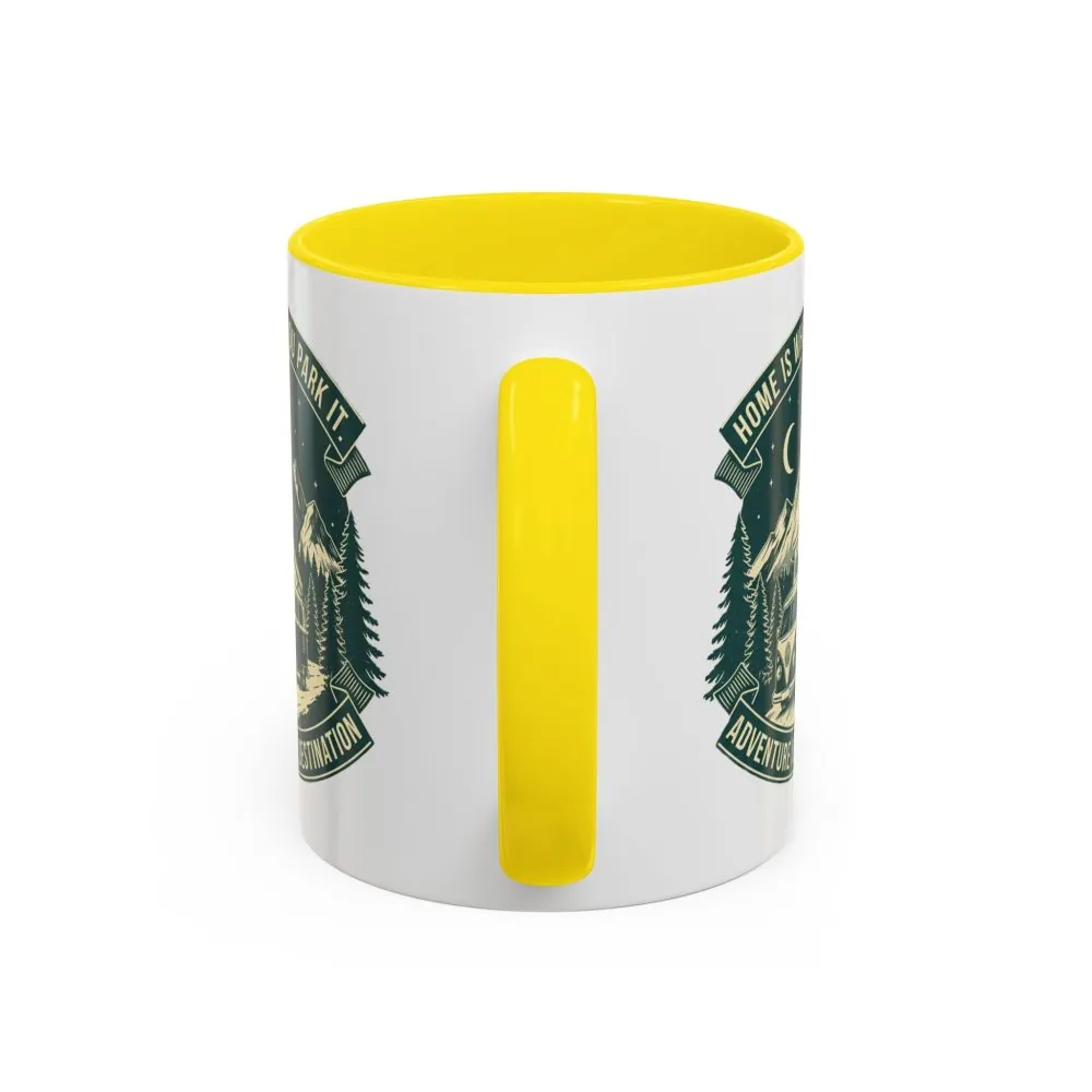 Coffee Mug — "Home Is Where You Park It-Adventure is the destination"  (11/15oz) (Both sides printed)