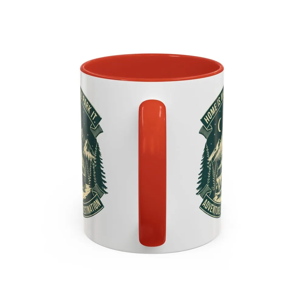 Coffee Mug — "Home Is Where You Park It-Adventure is the destination"  (11/15oz) (Both sides printed)