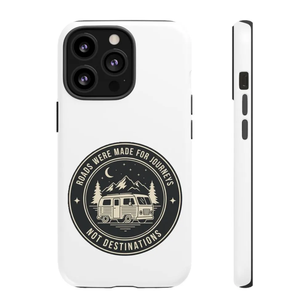 Phone Case — "ROAD WHERE MADE FOR JOURNEYS-NOT DESTINATIONS" Camper Van Design