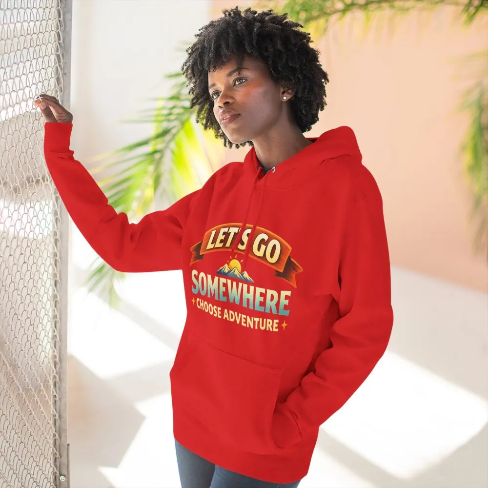 Three-Panel Fleece Hoodie - "Lets Go Somewhere" Design Scenic-Line