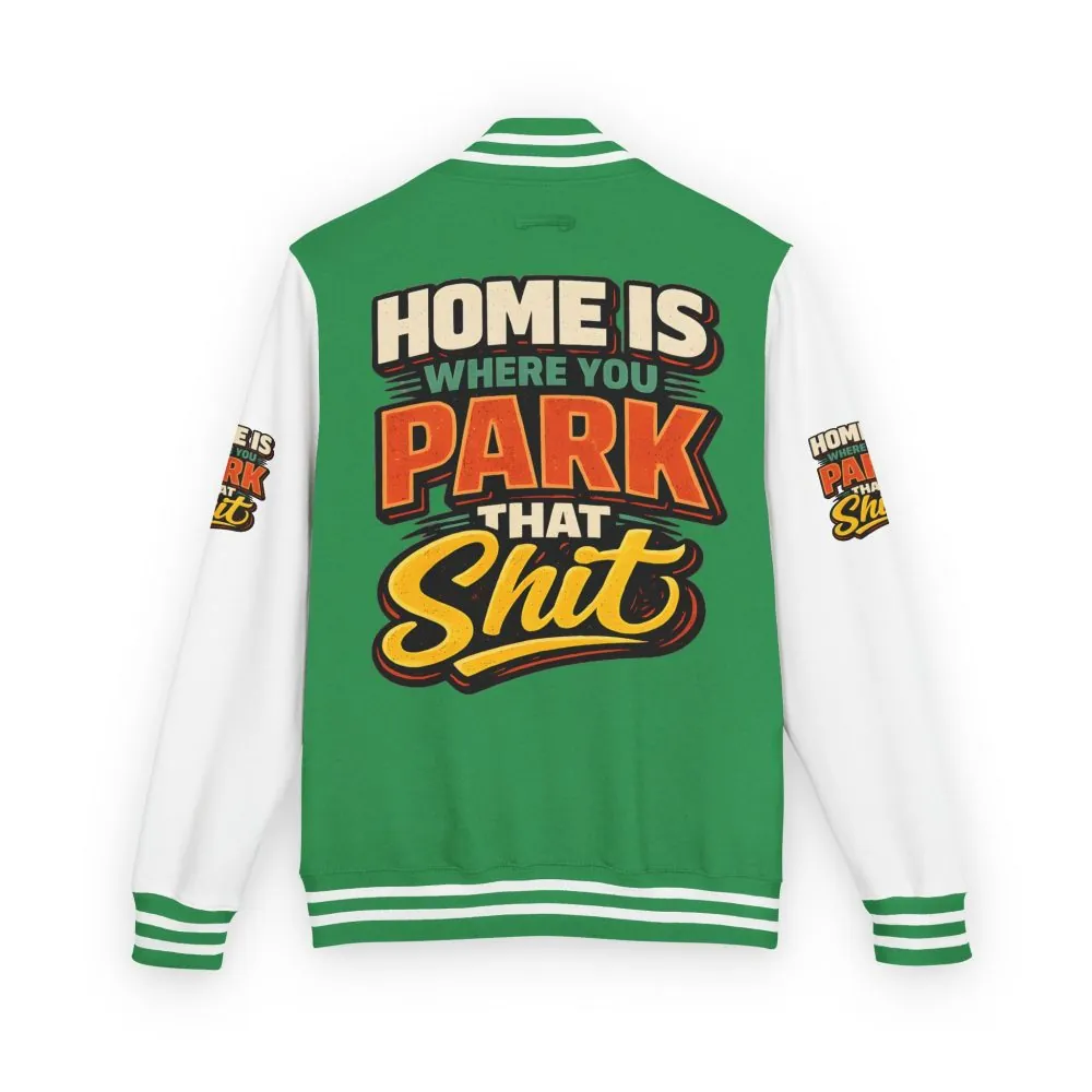 Unisex Heavyweight Letterman Jacket — "Home Is Where You Park That Shit" Design F**K-Line