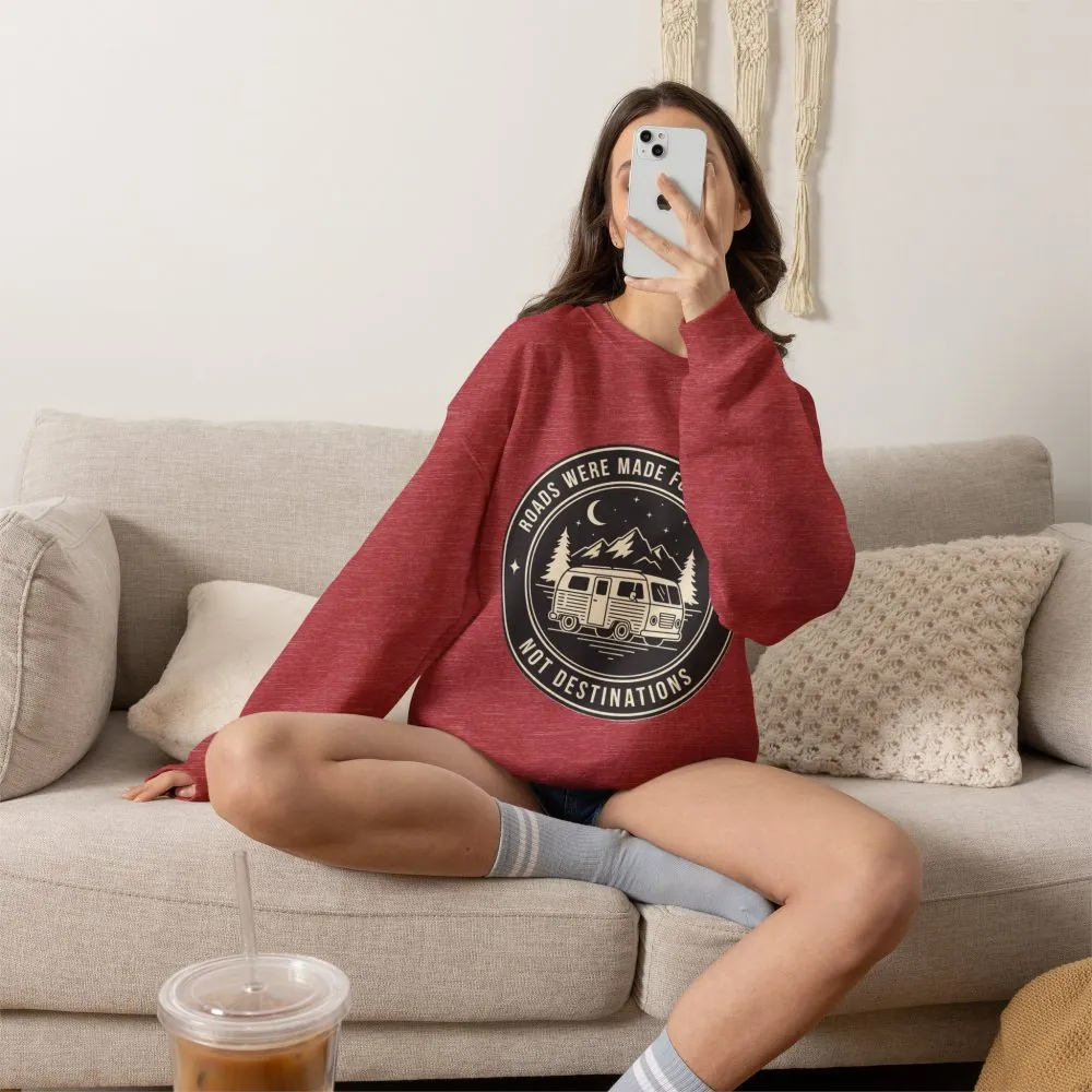 Crewneck Sweatshirt — "ROAD WHERE MADE FOR JOURNEYS-NOT DESTINATIONS" (Only Front + Back printed) Vintage Camper Van Outdoor Graphic