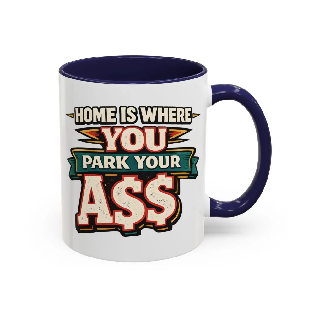 2584083709529260367_2048.jpeg Accent Coffee Mug (11, 15oz) — "Home Is Where You Park Your Ass" Design F**K-Line