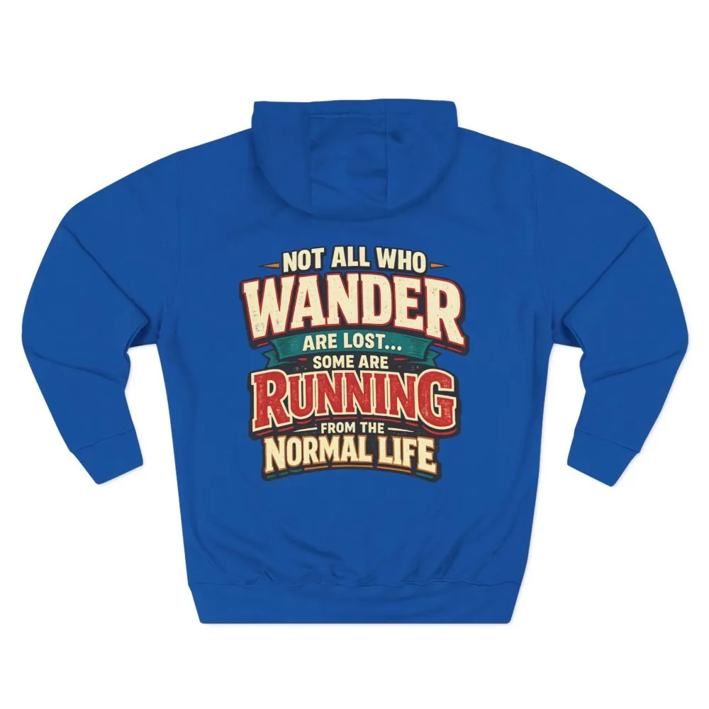 Three-Panel Fleece Hoodie - "Not All Who Wander Are Lost" Design F**K-Line