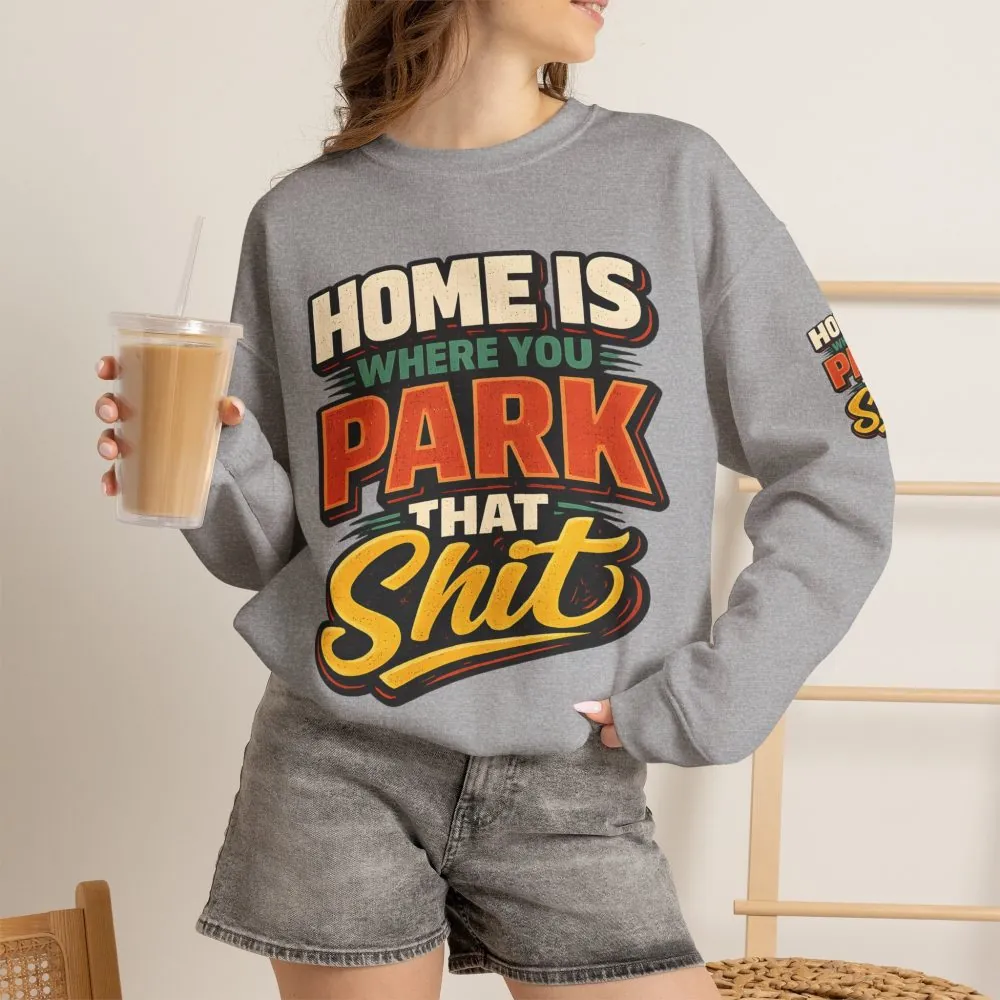 2662020066953135757_2048.jpeg Unisex Heavy Blend™ Crewneck Sweatshirt — "Home Is Where You Park That Shit" Design F**K-Line