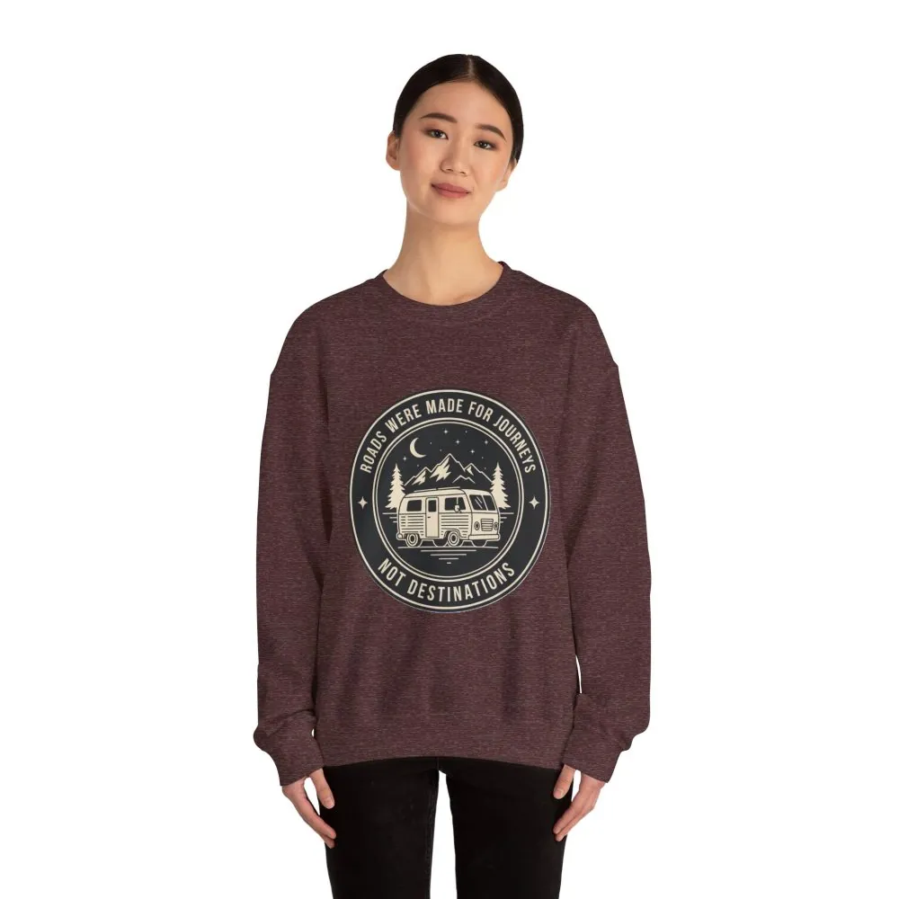 Crewneck Sweatshirt — "ROAD WHERE MADE FOR JOURNEYS-NOT DESTINATIONS" (Only Front + Back printed) Vintage Camper Van Outdoor Graphic