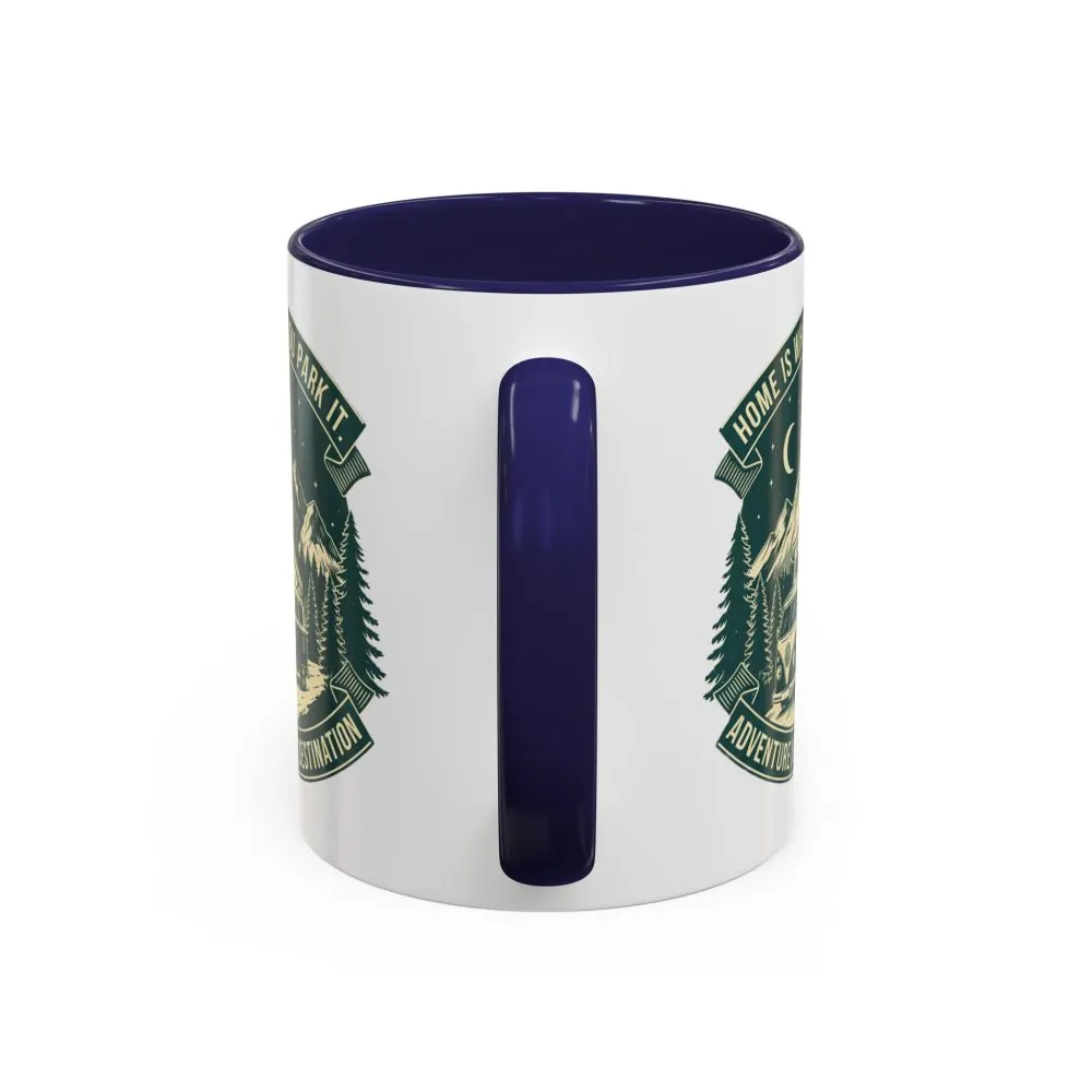 Coffee Mug — "Home Is Where You Park It-Adventure is the destination"  (11/15oz) (Both sides printed)