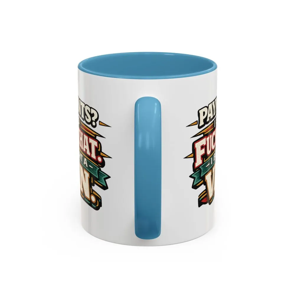 Accent Coffee Mug (11, 15oz) — "Payments?I Said" Design F**K-Line