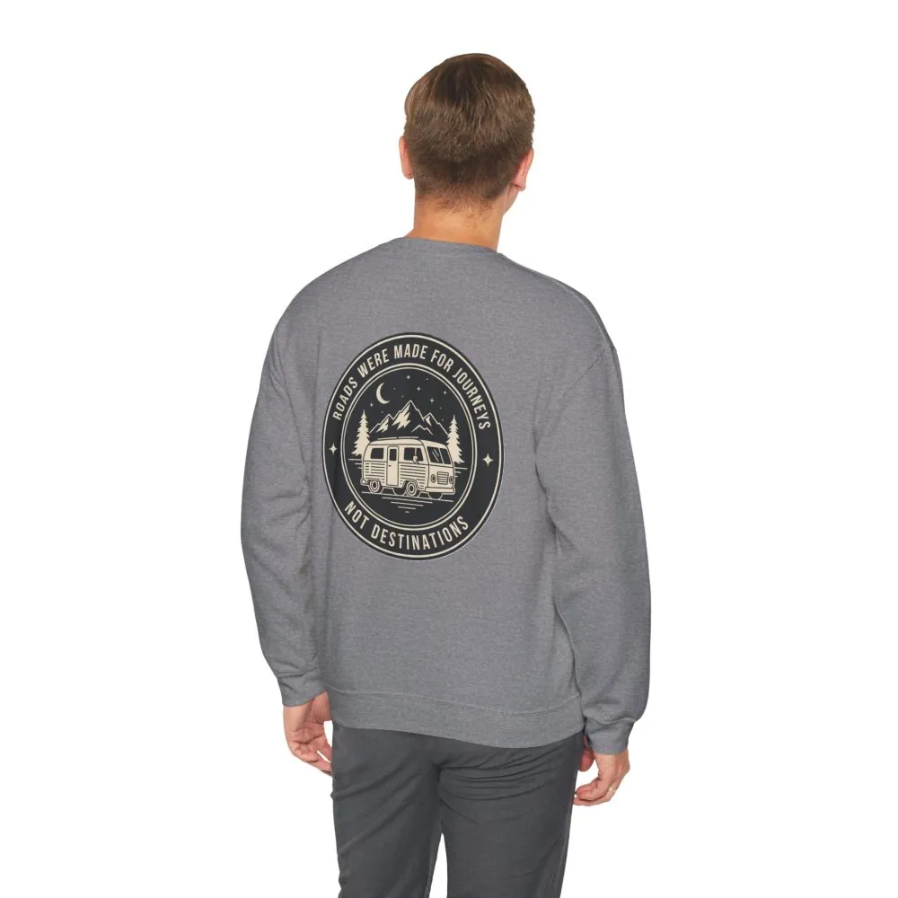 Crewneck Sweatshirt — "ROAD WHERE MADE FOR JOURNEYS-NOT DESTINATIONS" (Only Front + Back printed) Vintage Camper Van Outdoor Graphic
