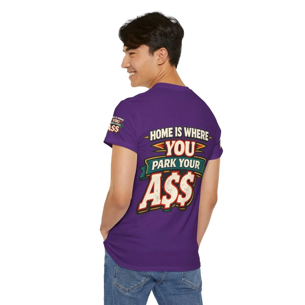 Unisex Heavy Cotton Tee — "Home Is Where You Park Your Ass" Design F**K-Line