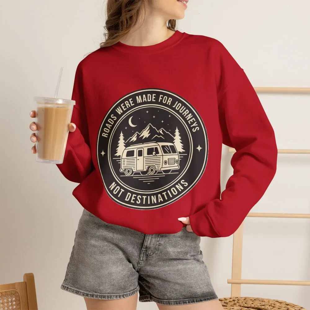 Crewneck Sweatshirt — "ROAD WHERE MADE FOR JOURNEYS-NOT DESTINATIONS" (Only Front + Back printed) Vintage Camper Van Outdoor Graphic