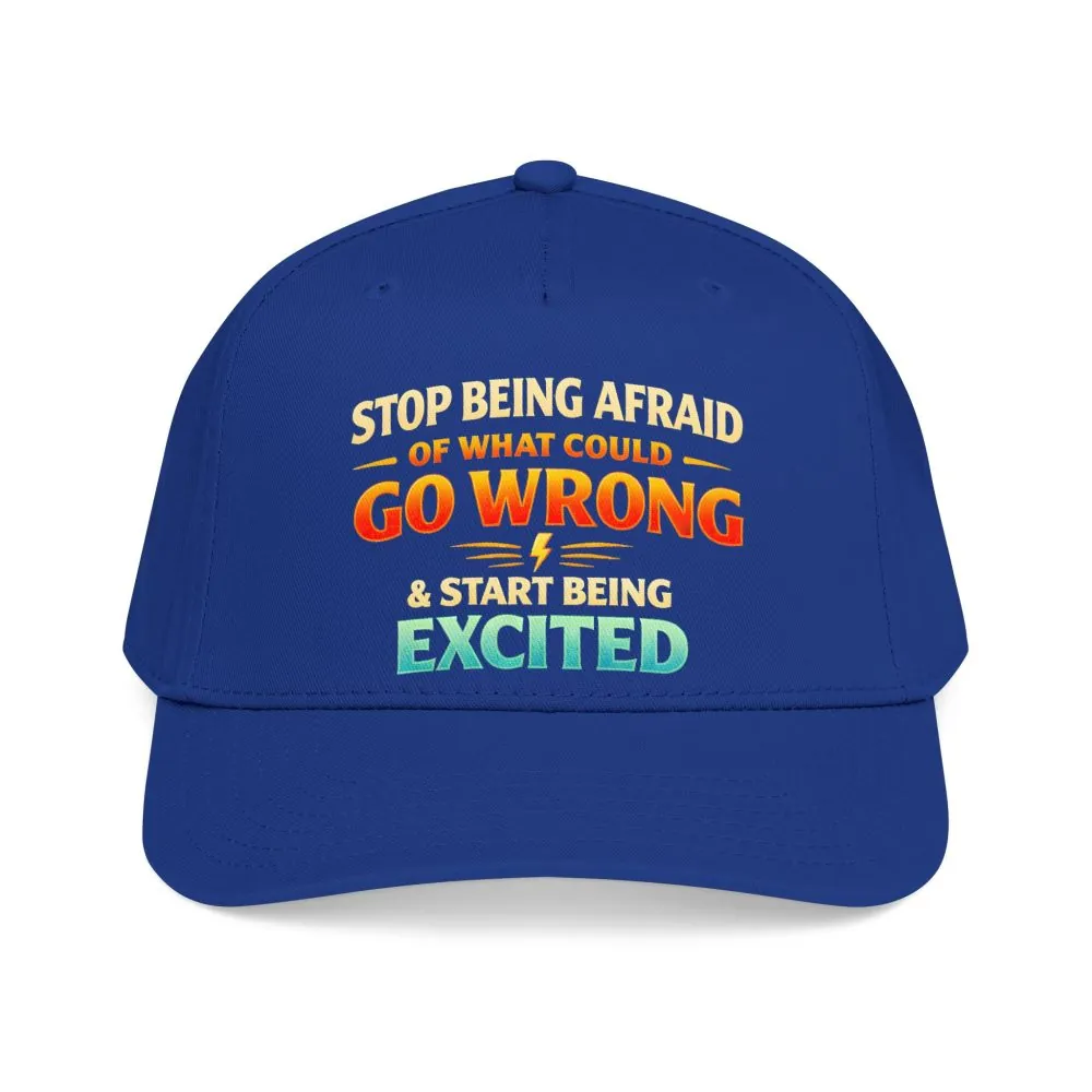 Baseball Cap - "Stop Being Afraid Of What Could Go Wrong" Design Scenic-Line