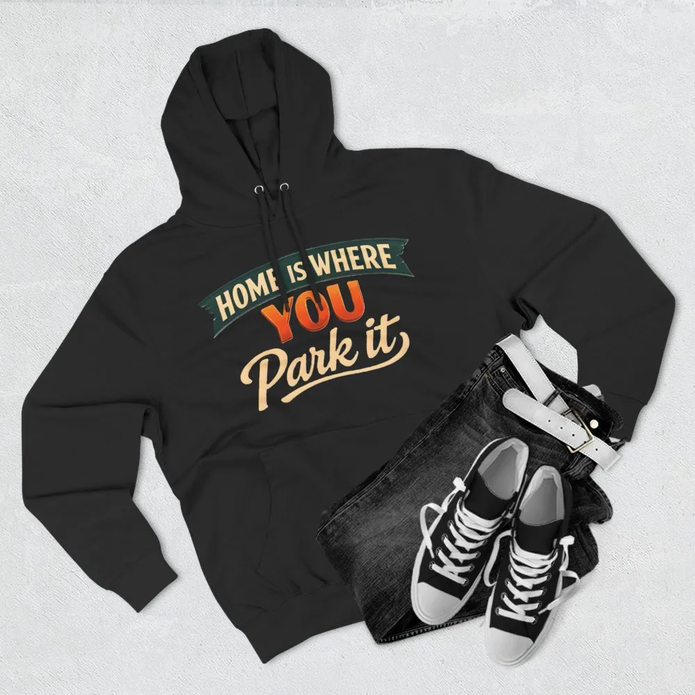 Three-Panel Fleece Hoodie - "Home Is Where You Park It" Design Scenic-Line