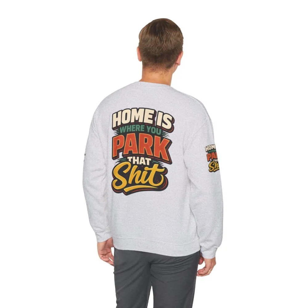 3001916448423341132_2048.jpeg Unisex Heavy Blend™ Crewneck Sweatshirt — "Home Is Where You Park That Shit" Design F**K-Line