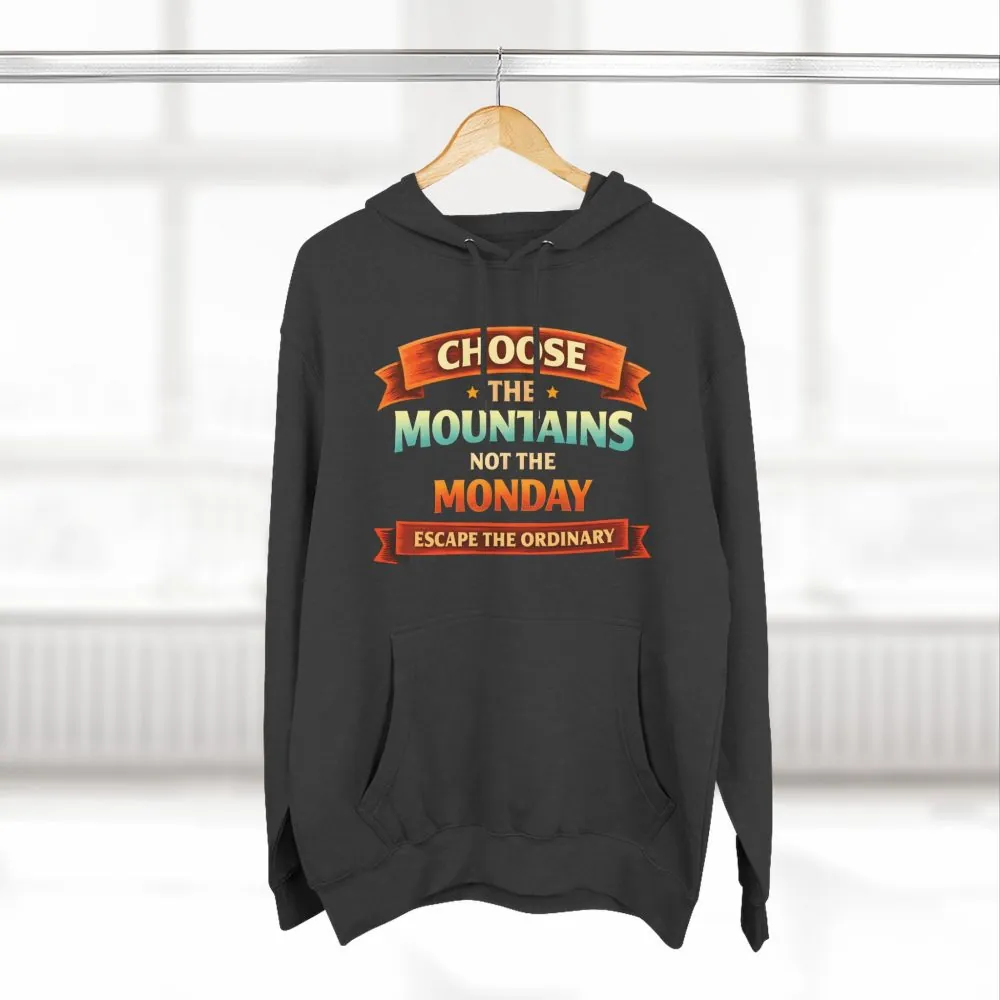 Three-Panel Fleece Hoodie - "Choose The Mountens" Design Scenic-Line