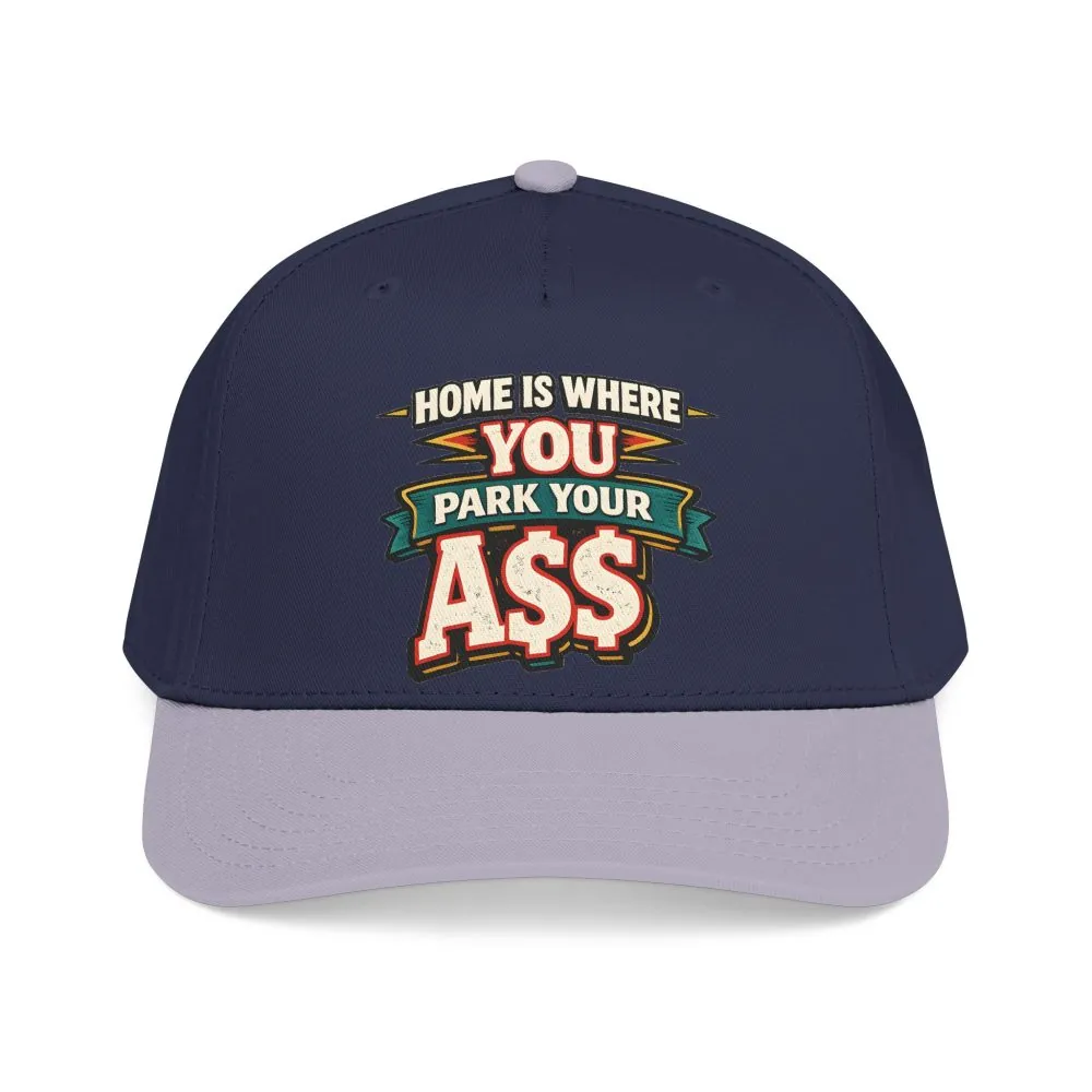 Baseball Cap - "Home Is Where You Park Your Ass" Design F**K-Line