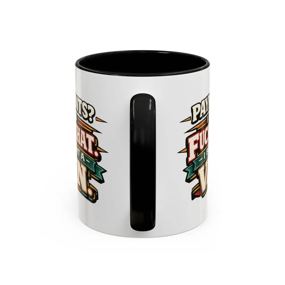 Accent Coffee Mug (11, 15oz) — "Payments?I Said" Design F**K-Line