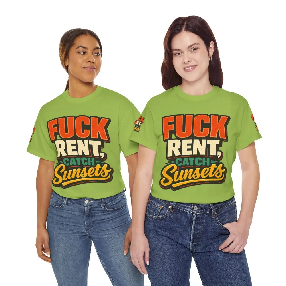 Unisex Heavy Cotton Tee — "Fuck Rent Catch Sunsets" Design F**K-Line