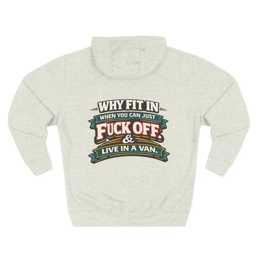 Three-Panel Fleece Hoodie - "Why Fit In" Design F**K-Line