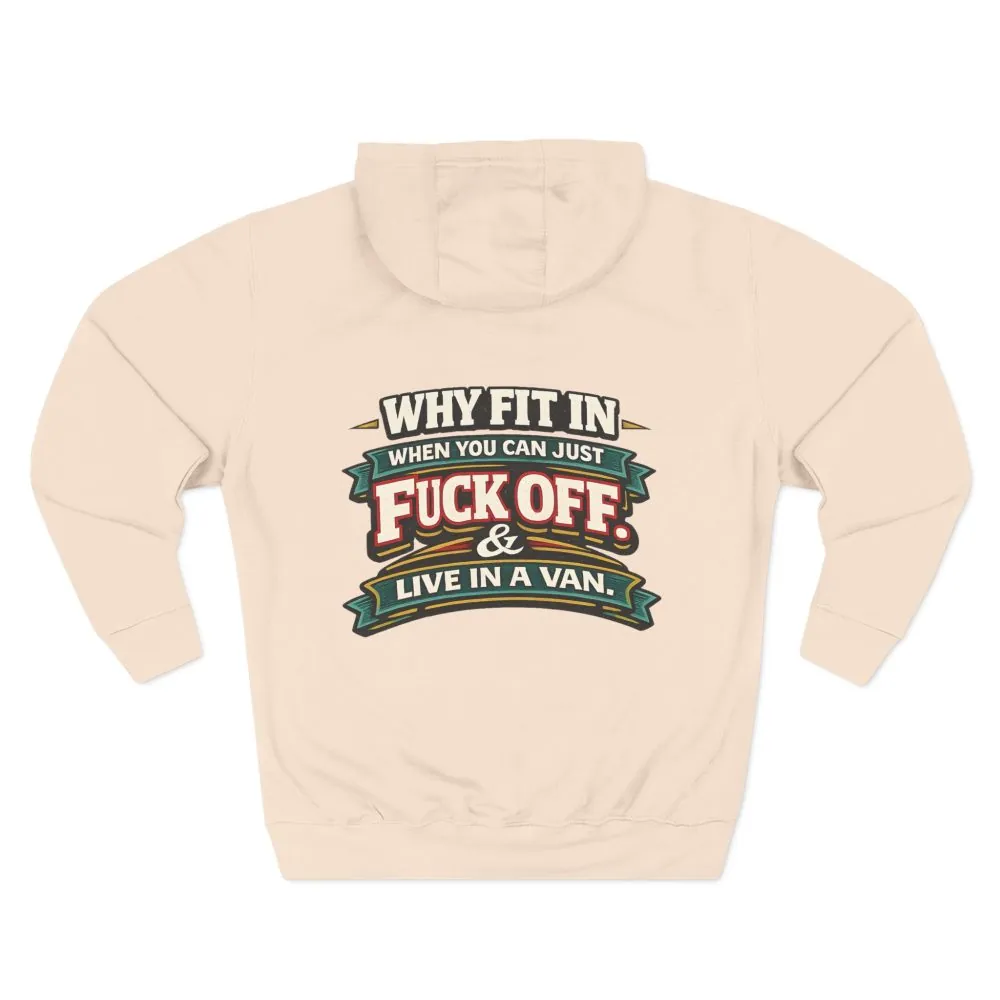 Three-Panel Fleece Hoodie - "Why Fit In" Design F**K-Line