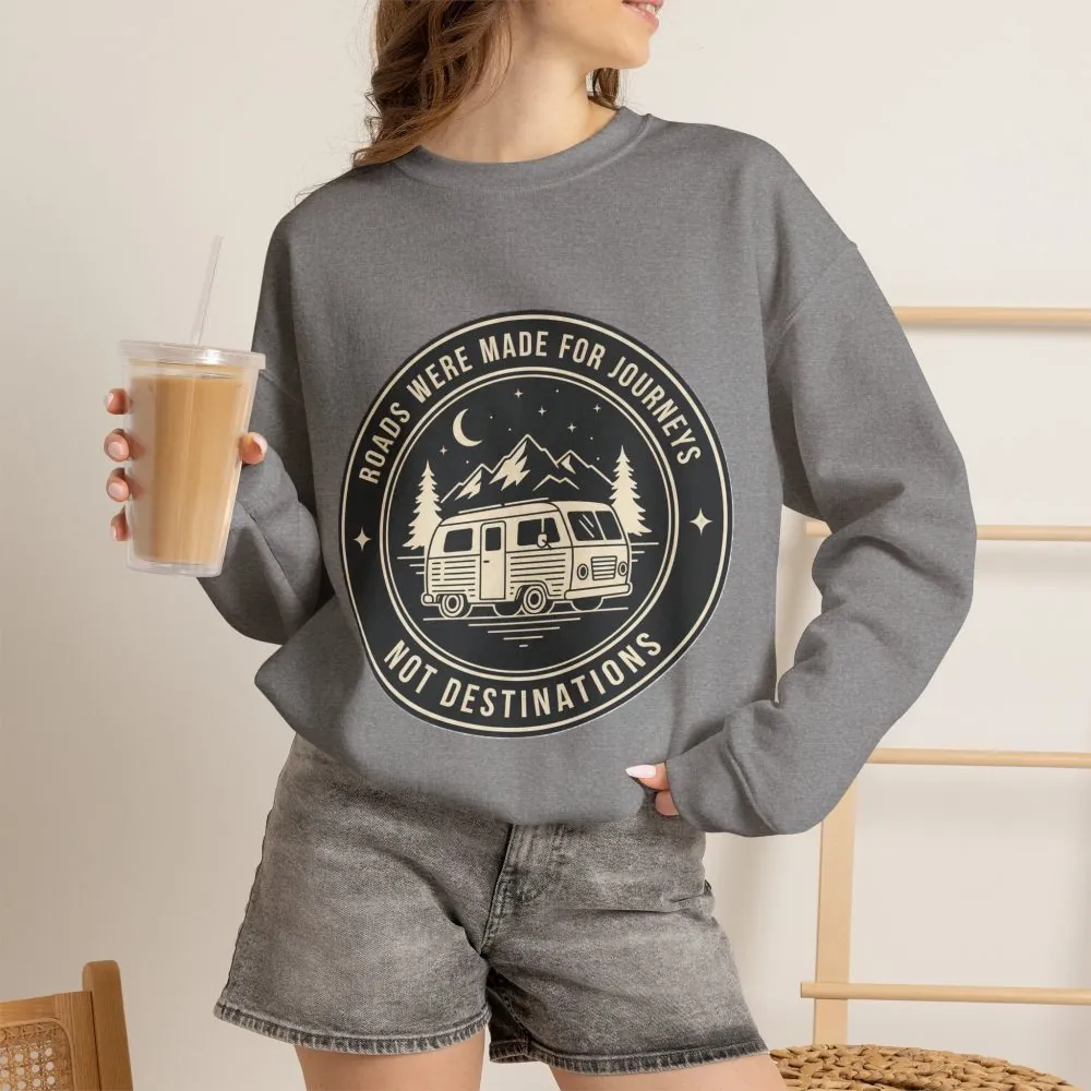 Crewneck Sweatshirt — "ROAD WHERE MADE FOR JOURNEYS-NOT DESTINATIONS" (Only Front + Back printed) Vintage Camper Van Outdoor Graphic