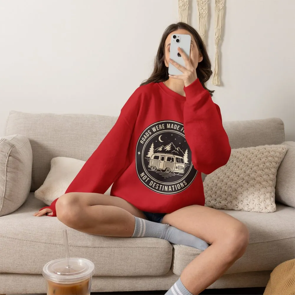 Crewneck Sweatshirt — "ROAD WHERE MADE FOR JOURNEYS-NOT DESTINATIONS" (Only Front + Back printed) Vintage Camper Van Outdoor Graphic