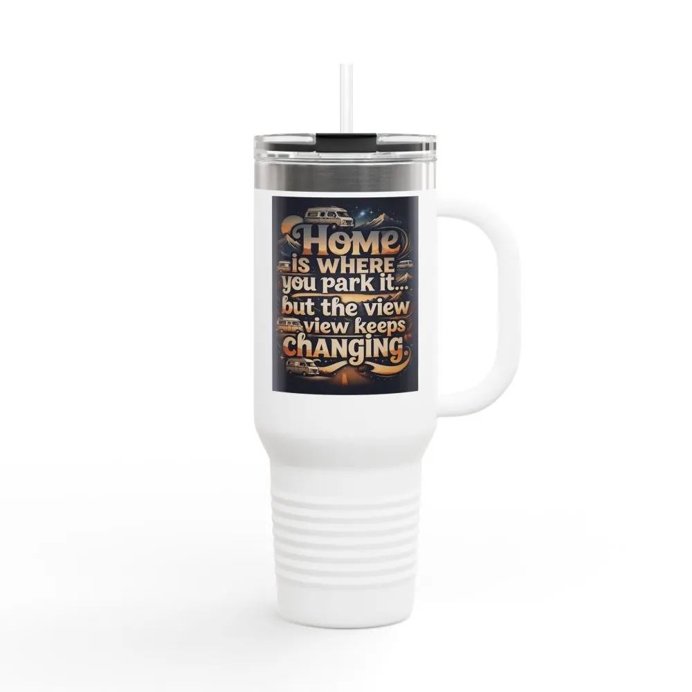 Insulated Travel Mug — "Home Is Where You Park It -But The View keep Changing" RV Camper Design