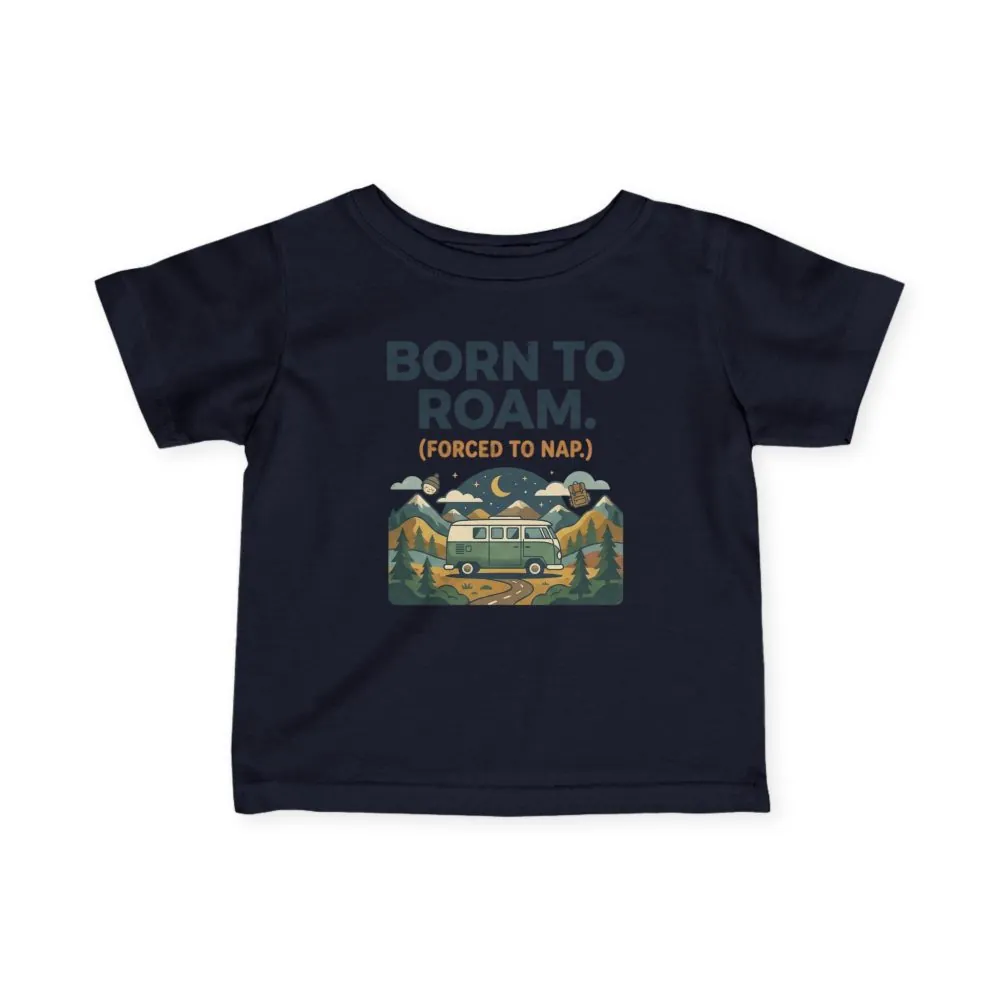 Infant Tee - "Born to Roam (Forced to Nap)" RV Adventure Baby Shirt