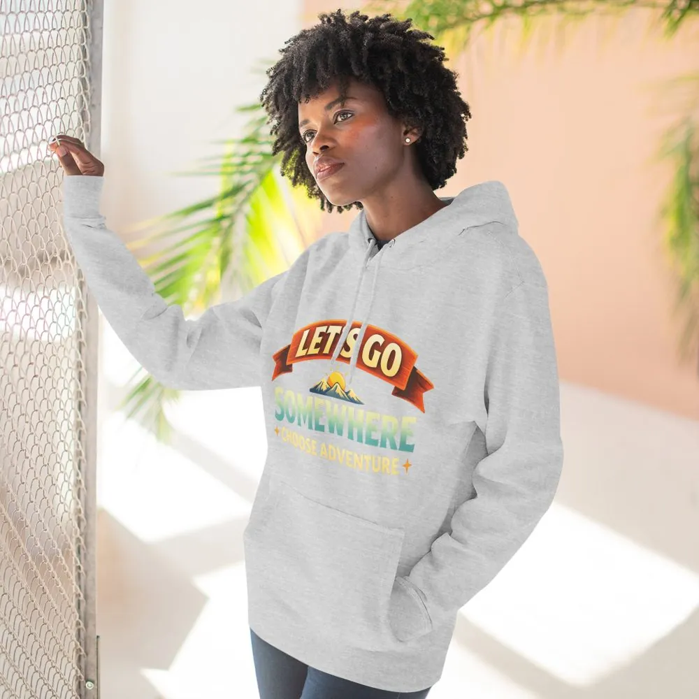 Three-Panel Fleece Hoodie - "Lets Go Somewhere" Design Scenic-Line