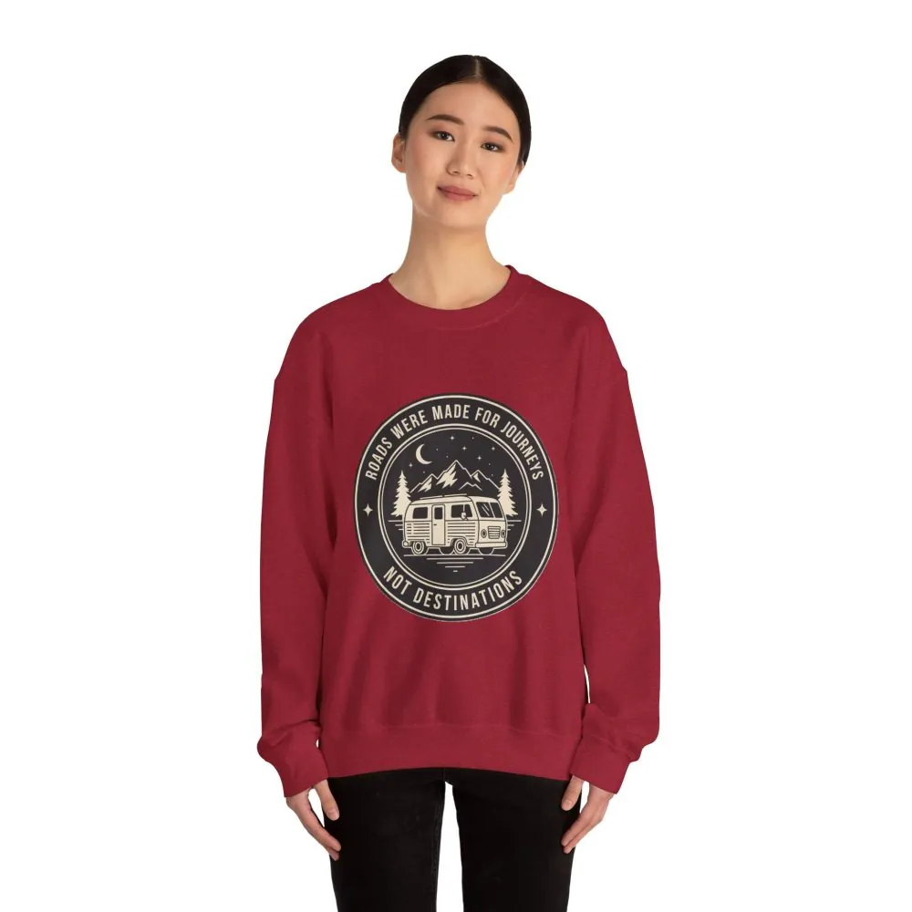 Crewneck Sweatshirt — "ROAD WHERE MADE FOR JOURNEYS-NOT DESTINATIONS" (Only Front + Back printed) Vintage Camper Van Outdoor Graphic