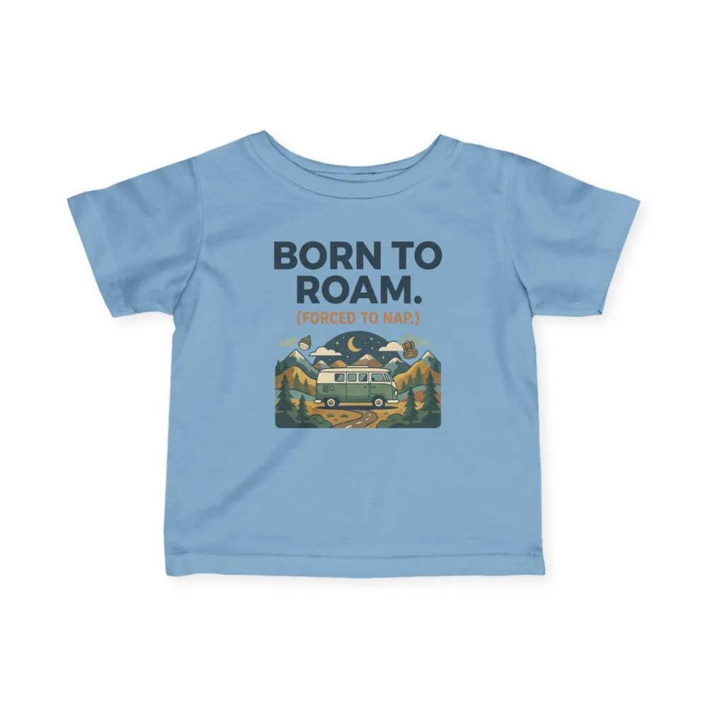 Infant Tee - "Born to Roam (Forced to Nap)" RV Adventure Baby Shirt