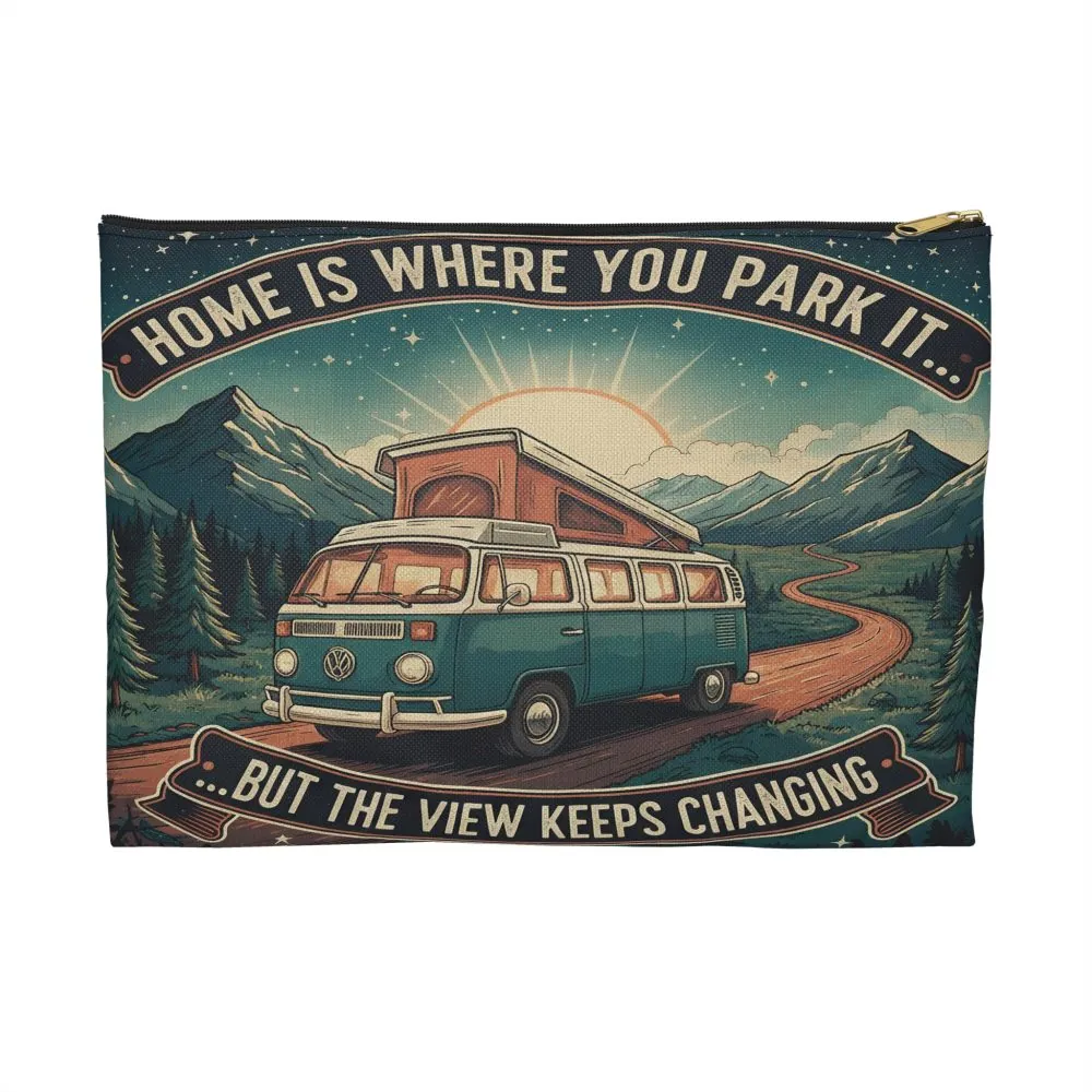 Accessory Pouch — "Home Is Where You Park It- But The View Keeps Changing" Camper Zip Pouch
